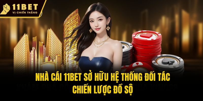 Trang chủ 13 Nhà cái 11bet sở hữu hệ thống đối tác chiến lược đồ sộ