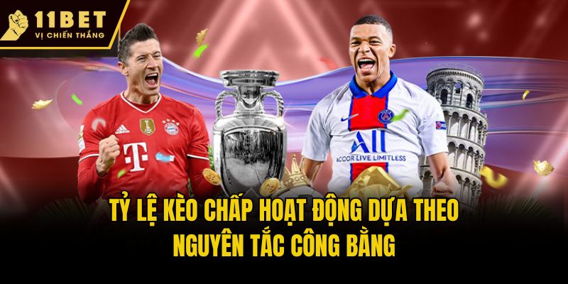 Giải Mã Tỷ Lệ Kèo Chấp Là Gì Tại Sân Chơi Cá Cược 11Bet 1 Tỷ lệ kèo chấp hoạt động dựa theo nguyên tắc công bằng